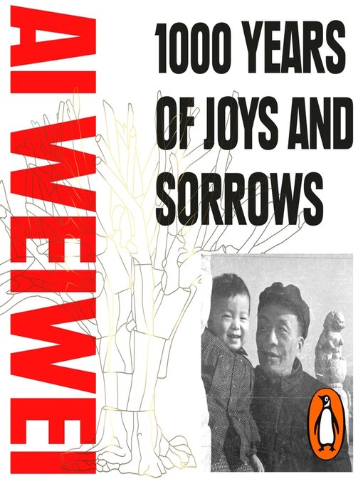 Title details for 1000 Years of Joys and Sorrows by Ai Weiwei - Available